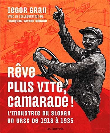 Rêve plus vite, camarade ! L'industrie des slogans en URSS de 1918 à 1935.